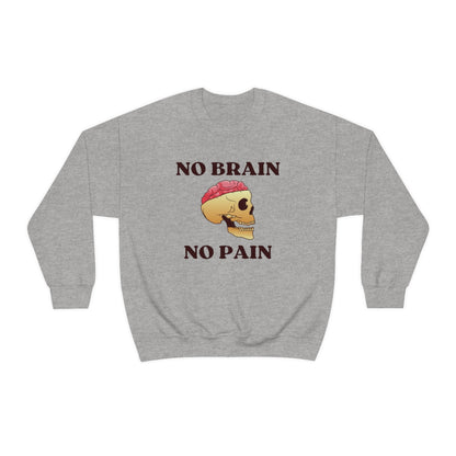 No Brain No Pain Sweatshirt™️ | UNISEX